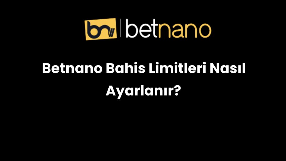 betnano bahis limitleri nasil ayarlanir 194