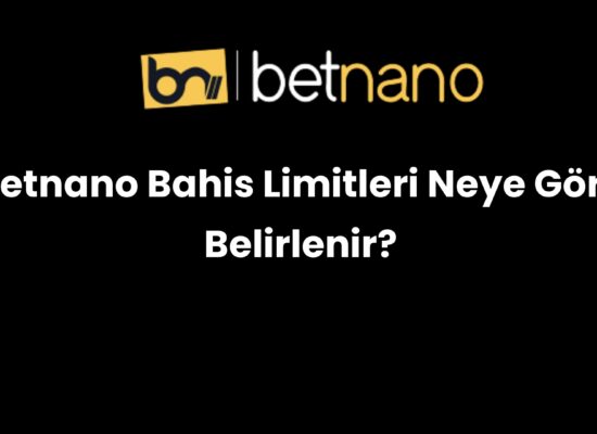 betnano bahis limitleri neye gore belirlenir 369