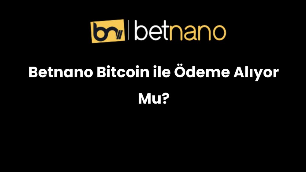 betnano bitcoin ile odeme aliyor mu 333