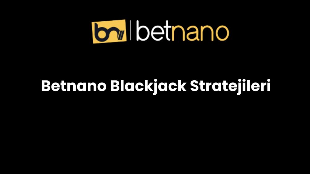 betnano blackjack stratejileri 203