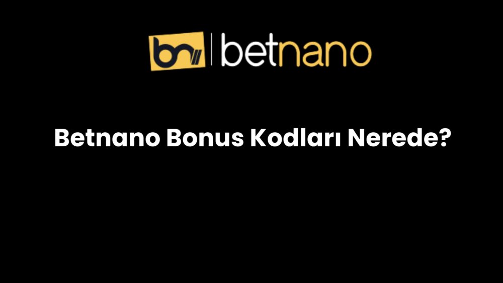 betnano bonus kodlari nerede 190