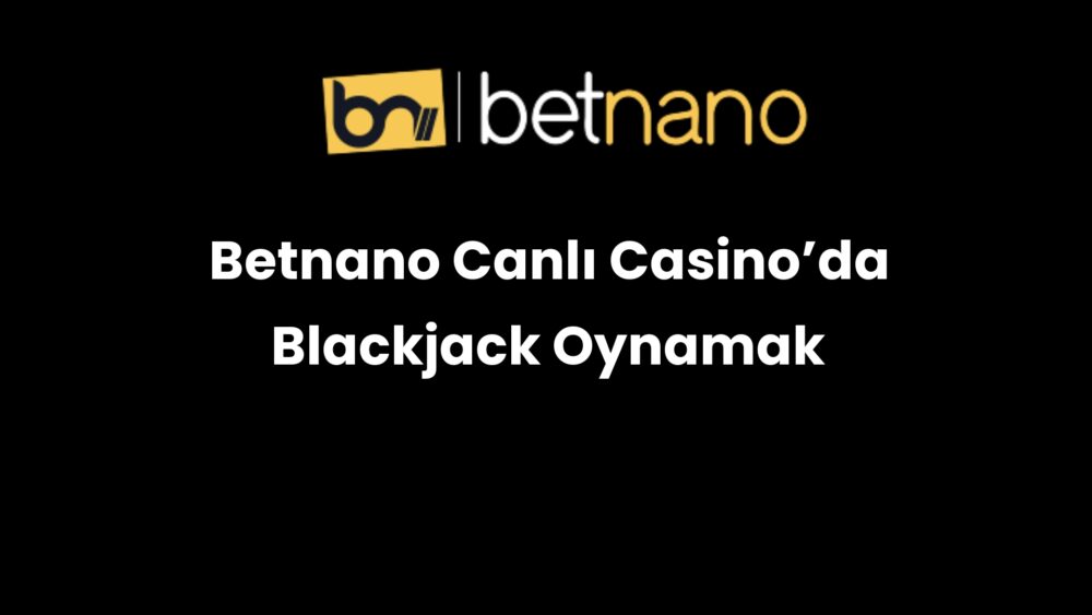 betnano canli casinoda blackjack oynamak 364