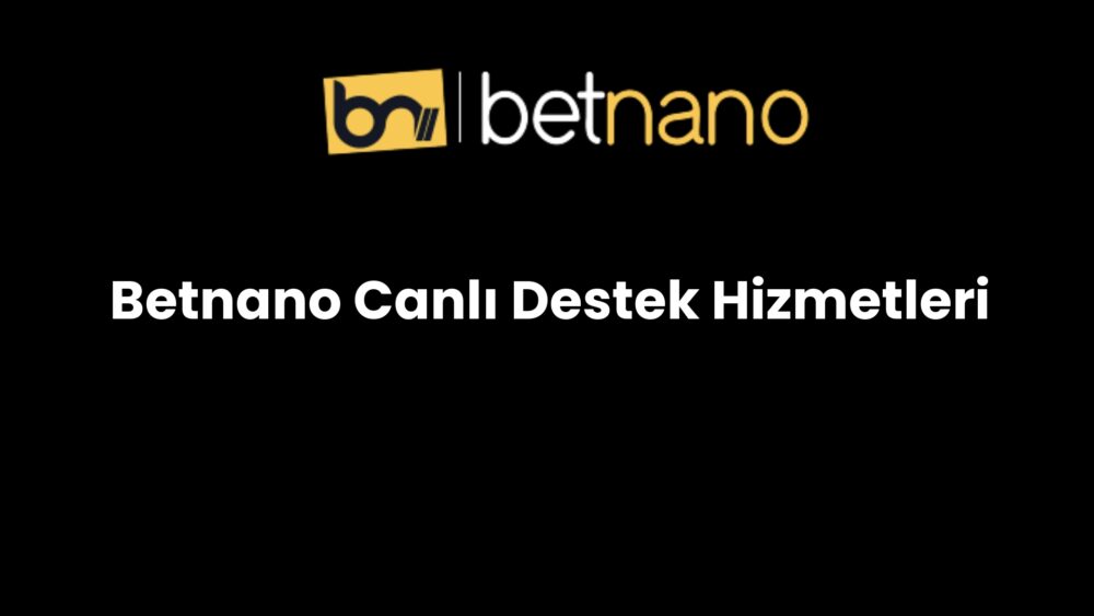 betnano canli destek hizmetleri 186