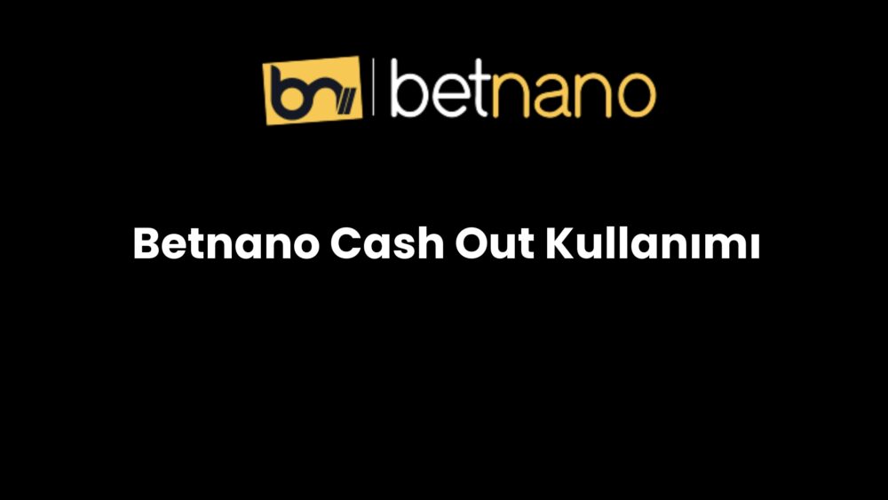 betnano cash out kullanimi 242