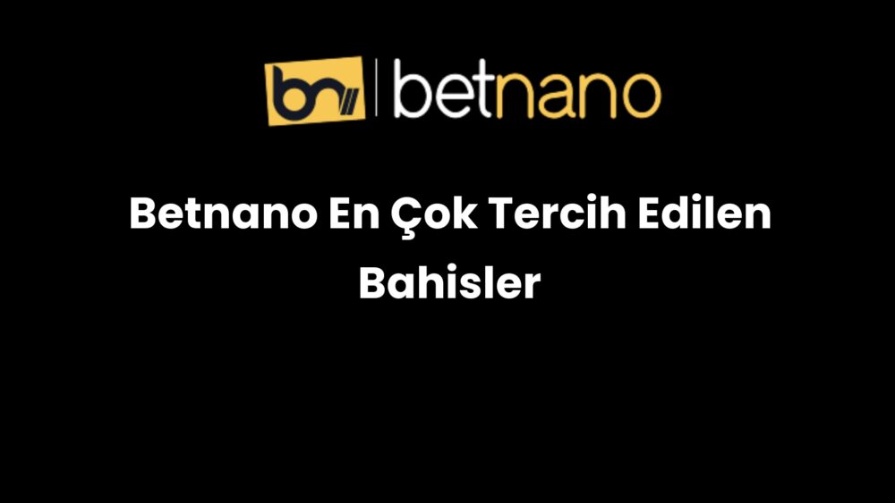 betnano en cok tercih edilen bahisler 292