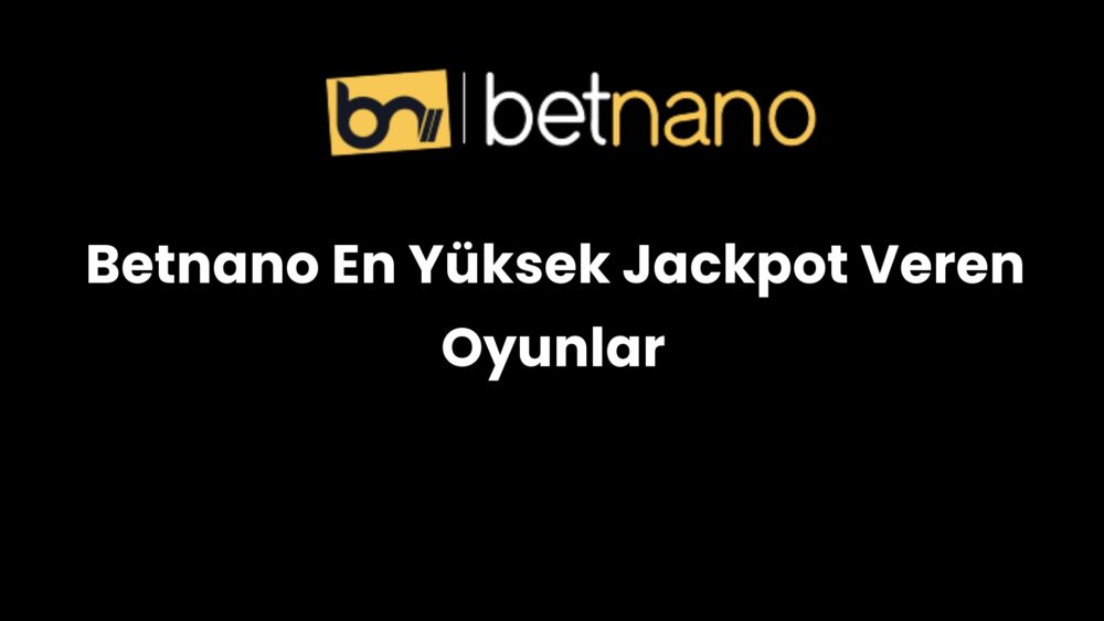 betnano en yuksek jackpot veren oyunlar 278