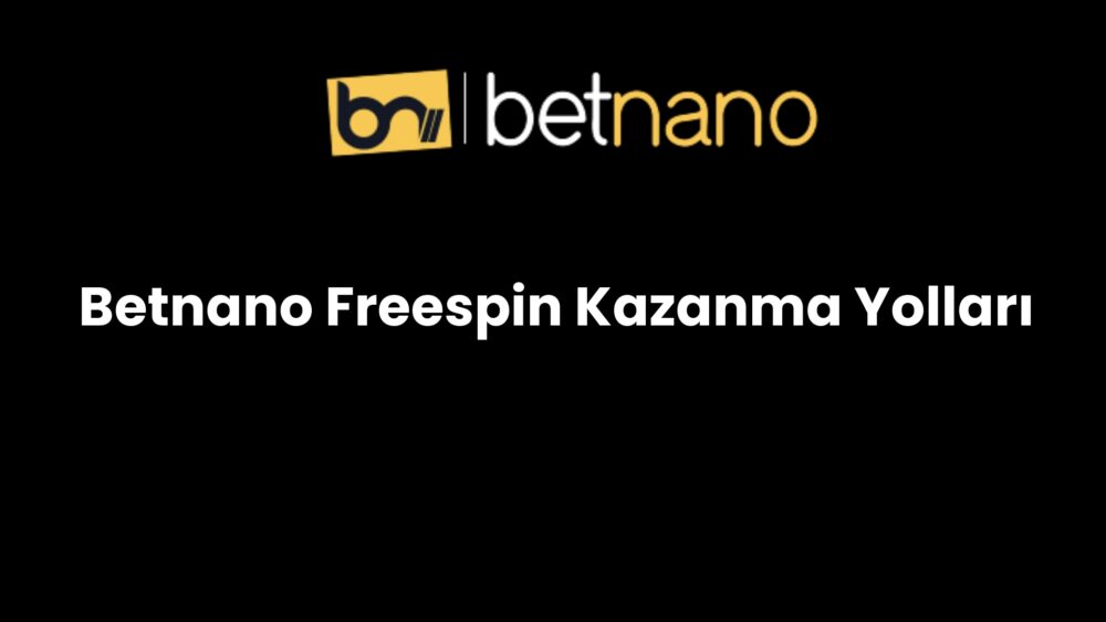 betnano freespin kazanma yollari 336