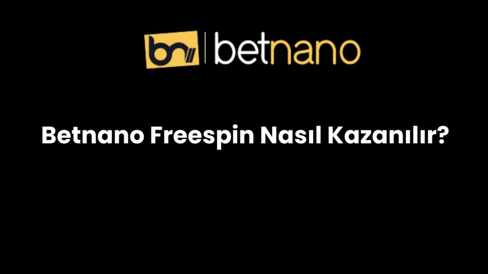 betnano freespin nasil kazanilir 210