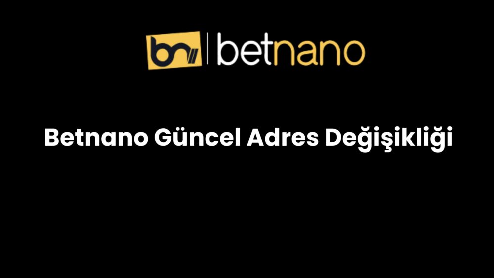 betnano guncel adres degisikligi 325