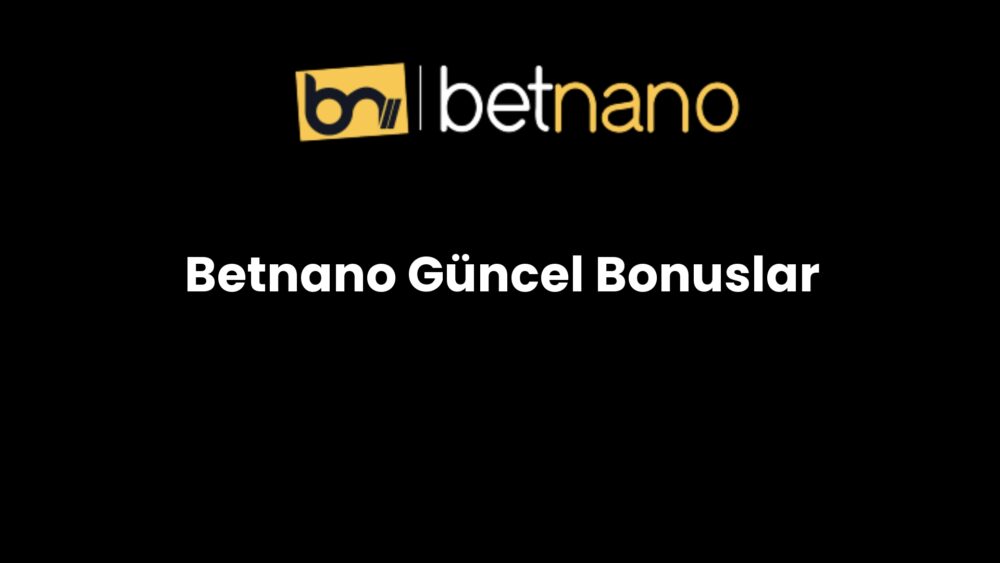 betnano guncel bonuslar 250