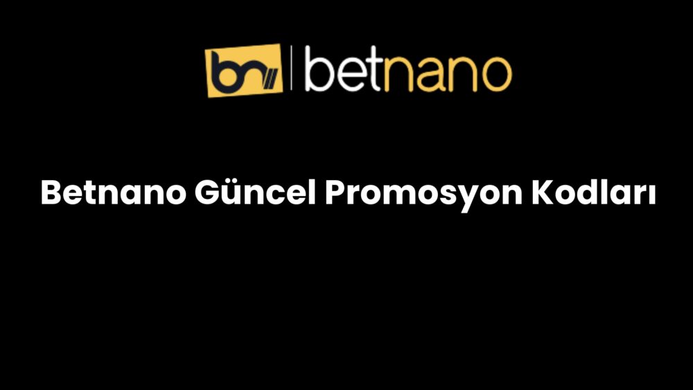 betnano guncel promosyon kodlari 339