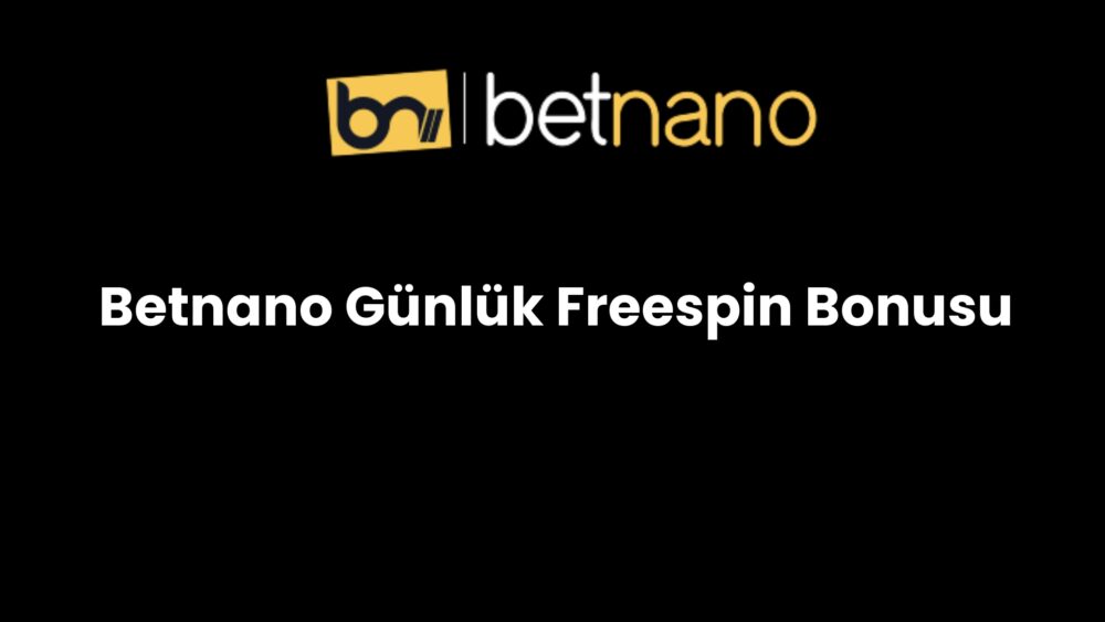 betnano gunluk freespin bonusu 347