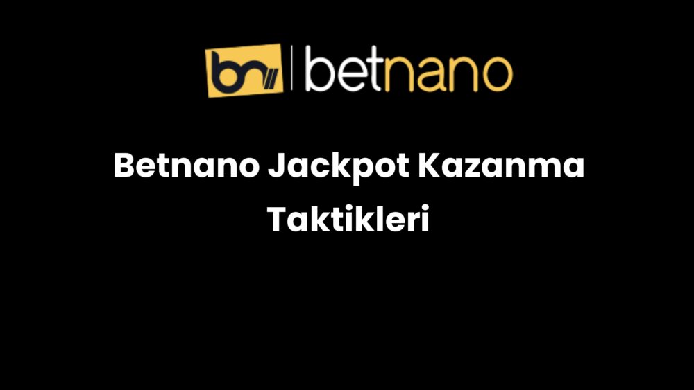 betnano jackpot kazanma taktikleri 201