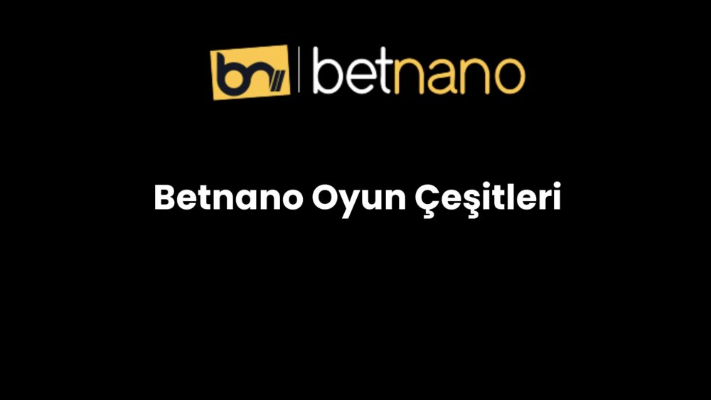 betnano oyun cesitleri 291