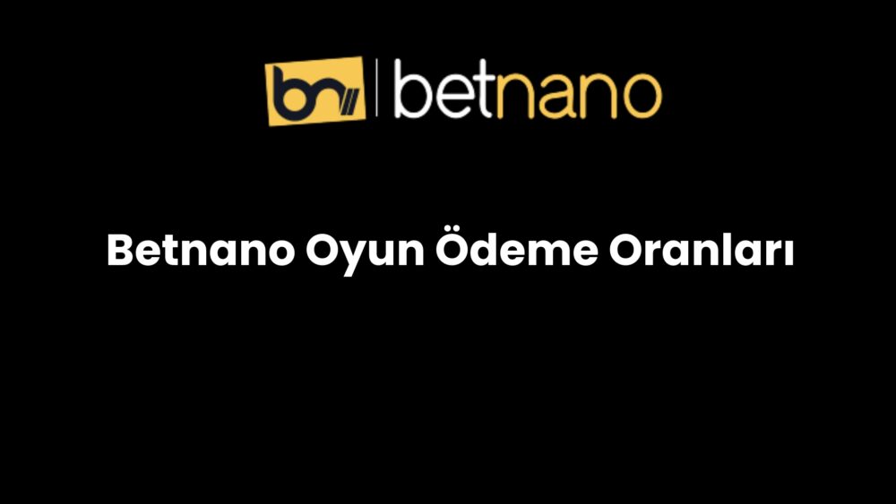 betnano oyun odeme oranlari 338