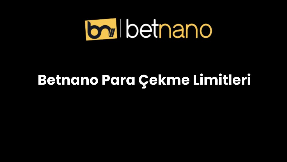 betnano para cekme limitleri 217