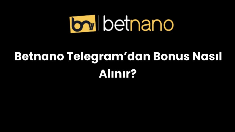 betnano telegramdan bonus nasil alinir 324