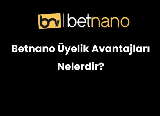 betnano uyelik avantajlari nelerdir 358