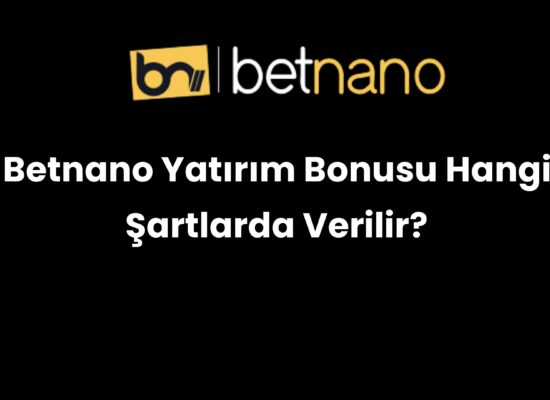 betnano yatirim bonusu hangi sartlarda verilir 348