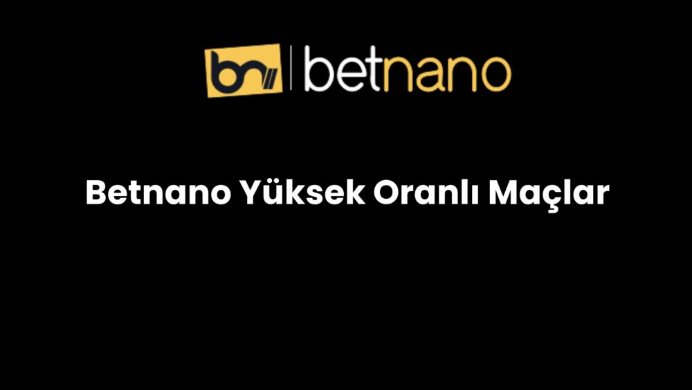 betnano yuksek oranli maclar 189