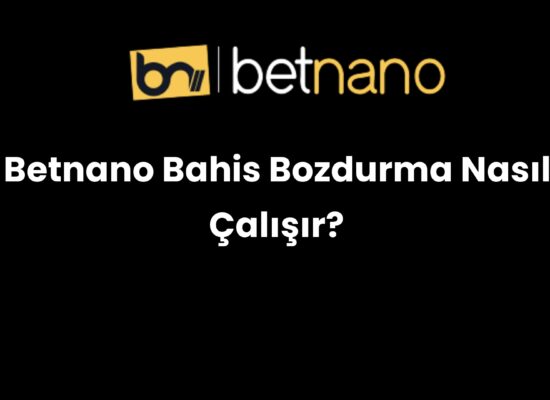 betnano bahis bozdurma nasil calisir 994