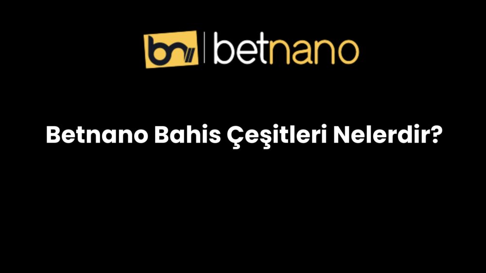 betnano bahis cesitleri nelerdir 974