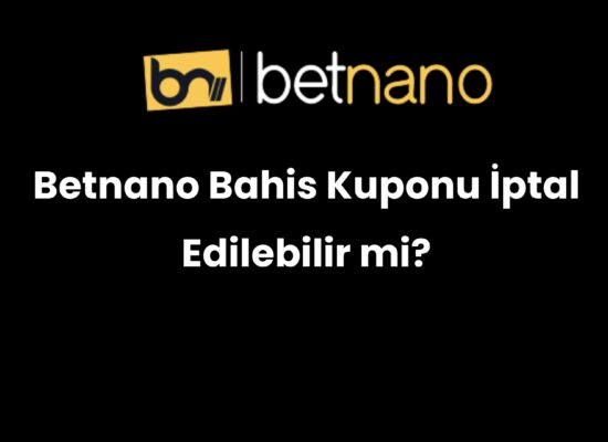 betnano bahis kuponu iptal edilebilir mi 1011