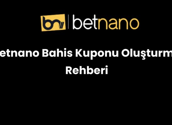 betnano bahis kuponu olusturma rehberi 968