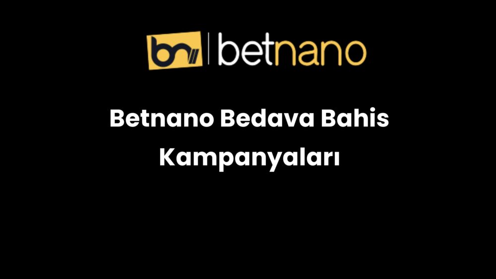 betnano bedava bahis kampanyalari 868