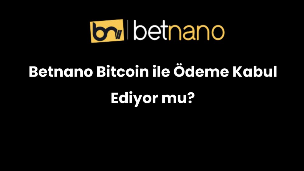 betnano bitcoin ile odeme kabul ediyor mu 988