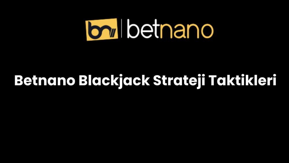betnano blackjack strateji taktikleri 819