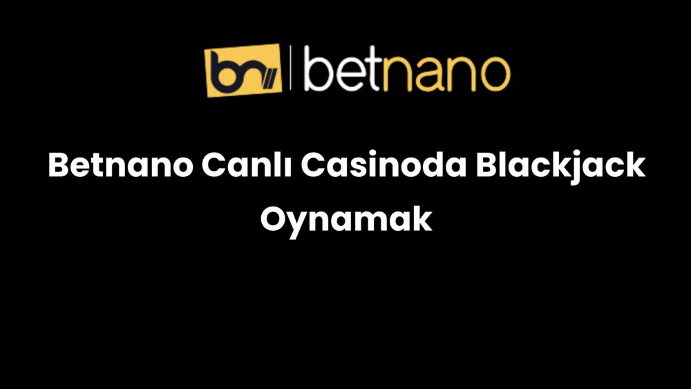 betnano canli casinoda blackjack oynamak 1018
