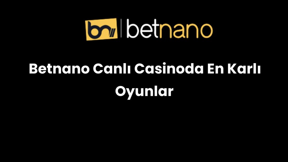 betnano canli casinoda en karli oyunlar 1040