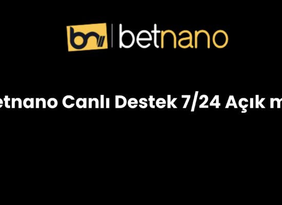 betnano canli destek 7 24 acik mi 981