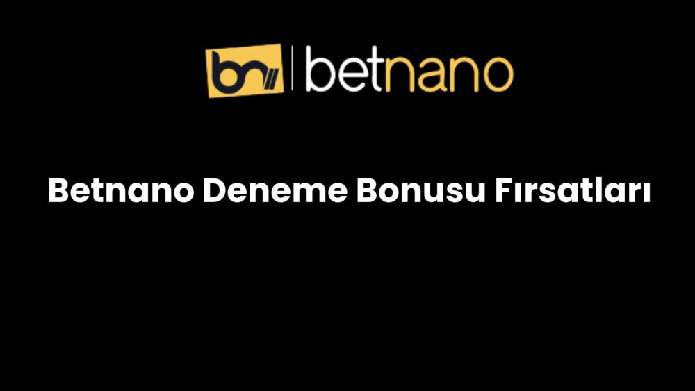 betnano deneme bonusu firsatlari 882