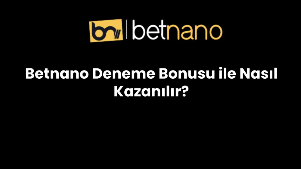 betnano deneme bonusu ile nasil kazanilir 1014
