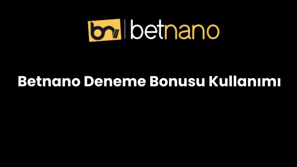 betnano deneme bonusu kullanimi 813