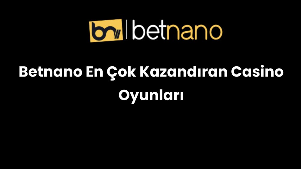 betnano en cok kazandiran casino oyunlari 1006