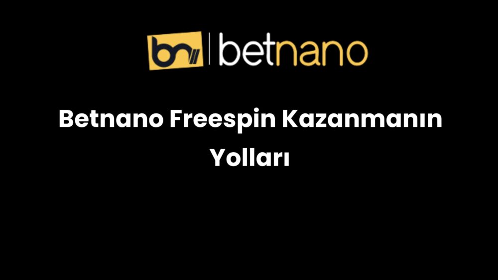 betnano freespin kazanmanin yollari 992