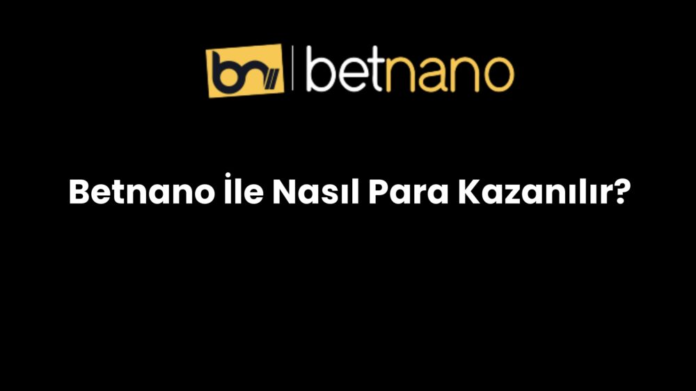 betnano ile nasil para kazanilir 969