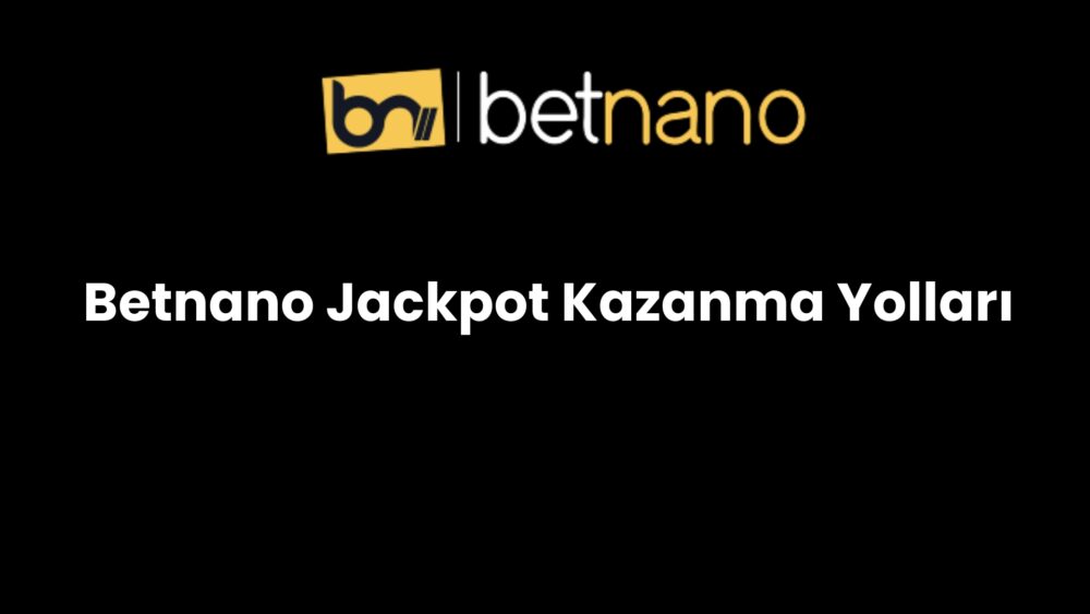 betnano jackpot kazanma yollari 817