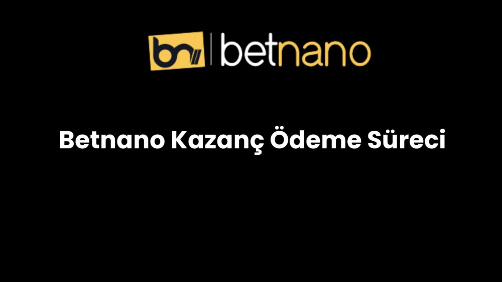 betnano kazanc odeme sureci 858