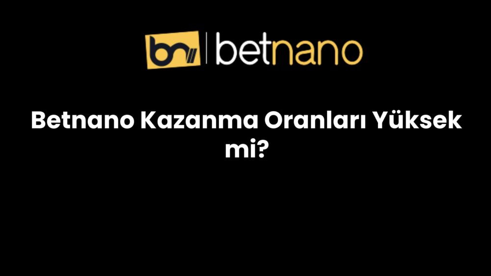 betnano kazanma oranlari yuksek mi 975