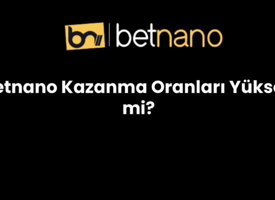 betnano kazanma oranlari yuksek mi 975