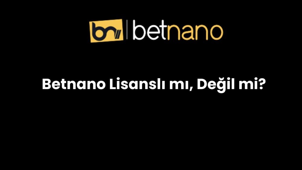 betnano lisansli mi degil mi 973