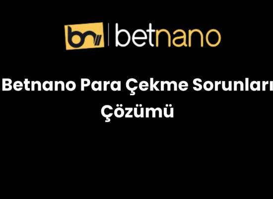 betnano para cekme sorunlari cozumu 987