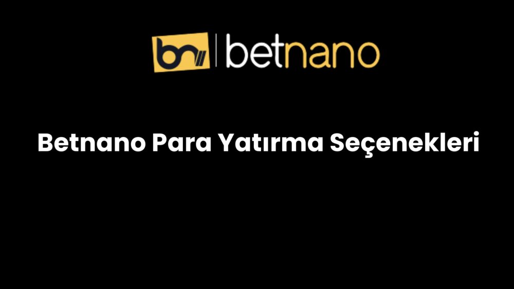 betnano para yatirma secenekleri 803