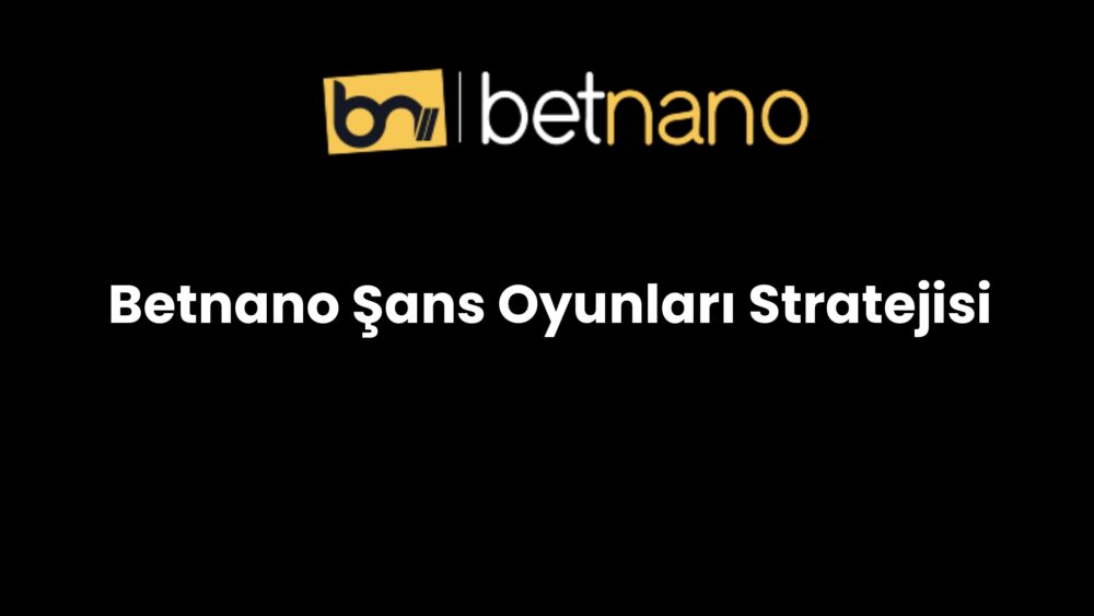 betnano sans oyunlari stratejisi 977