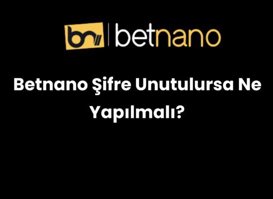 betnano sifre unutulursa ne yapilmali 1032