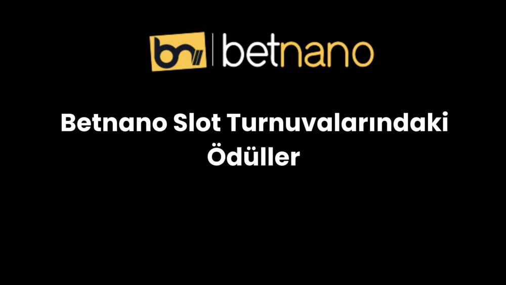 betnano slot turnuvalarindaki oduller 984